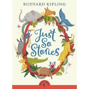 Just So Stories -- Rudyard Kipling